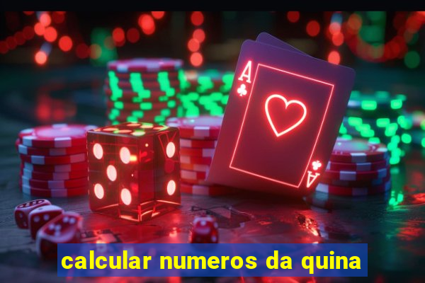 calcular numeros da quina